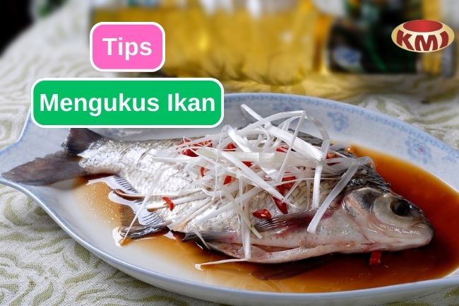 Langkah-Langkah Mengukus Ikan Yang Benar